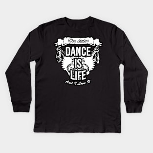 Dance Is Life Creative Job Typography Design Kids Long Sleeve T-Shirt